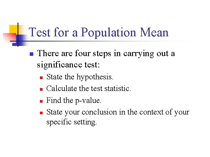 Test for a Population Mean n There are four steps in carrying out a