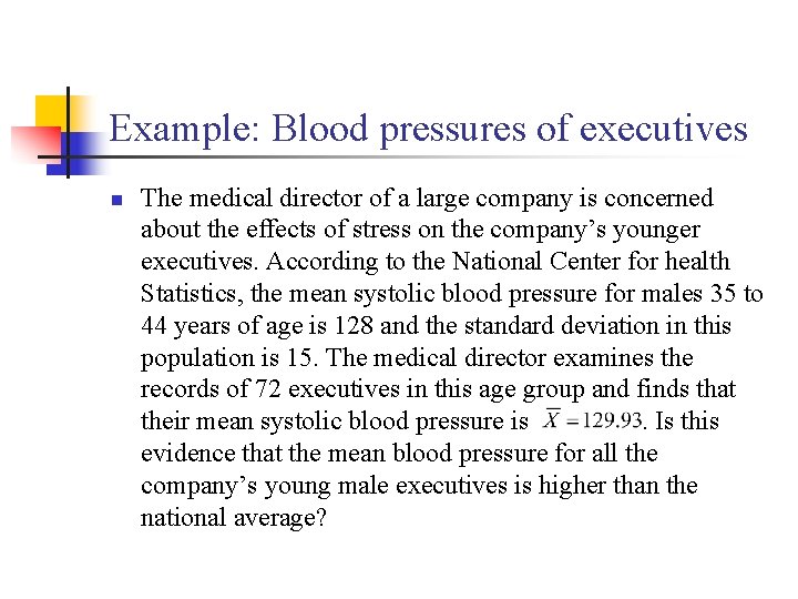 Example: Blood pressures of executives n The medical director of a large company is