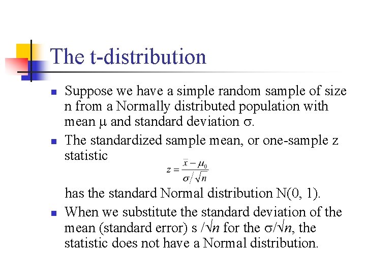 The t-distribution n Suppose we have a simple random sample of size n from