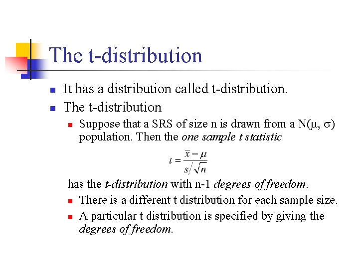 The t-distribution n n It has a distribution called t-distribution. The t-distribution n Suppose