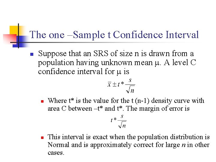 The one –Sample t Confidence Interval n Suppose that an SRS of size n