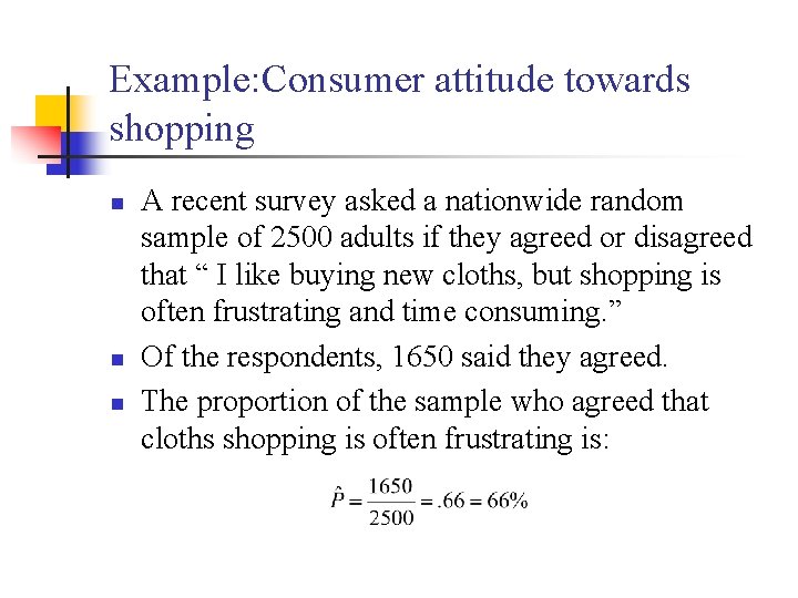 Example: Consumer attitude towards shopping n n n A recent survey asked a nationwide