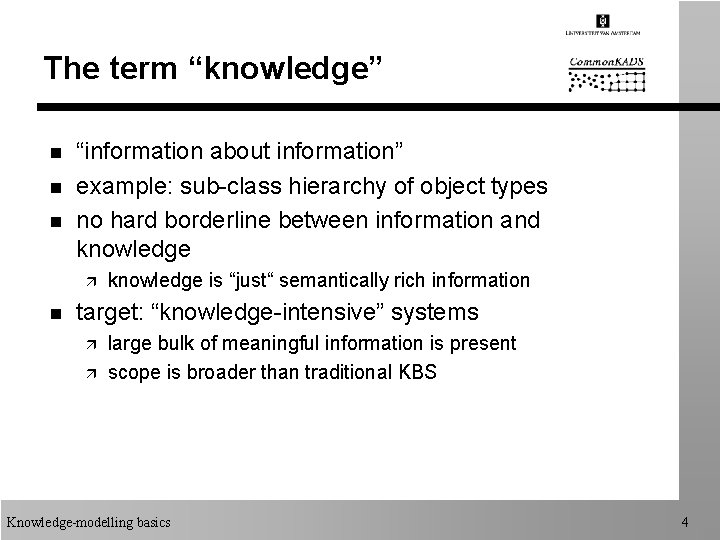 The term “knowledge” n n n “information about information” example: sub-class hierarchy of object