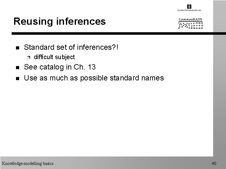 Reusing inferences n Standard set of inferences? ! ä n n difficult subject See