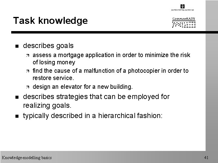 Task knowledge n describes goals ä ä ä n n assess a mortgage application