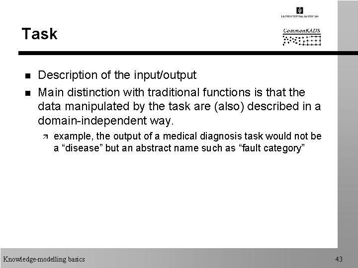 Task n n Description of the input/output Main distinction with traditional functions is that