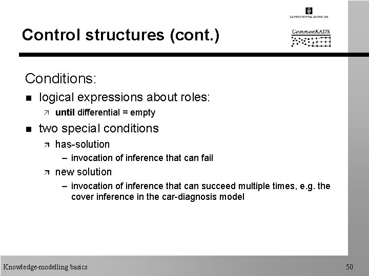 Control structures (cont. ) Conditions: n logical expressions about roles: ä n until differential