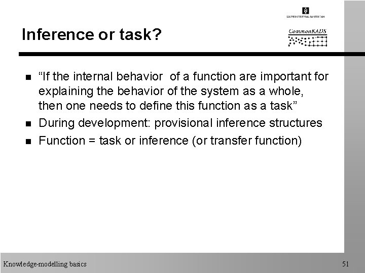 Inference or task? n n n “If the internal behavior of a function are