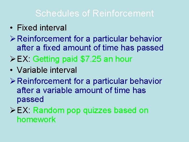 Schedules of Reinforcement • Fixed interval Ø Reinforcement for a particular behavior after a