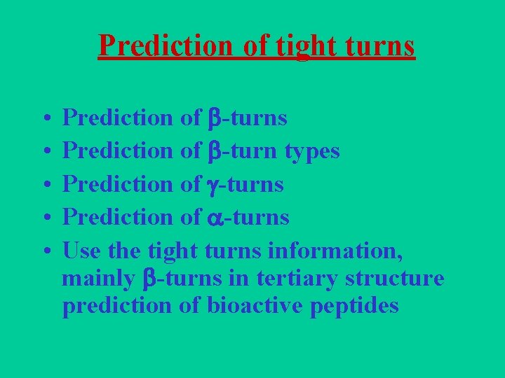 Prediction of tight turns • • • Prediction of -turns Prediction of -turn types Prediction of tight turns • • • Prediction of -turns Prediction of -turn types