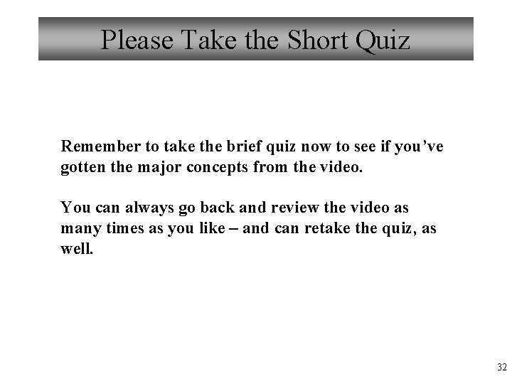 Please Take the Short Quiz Remember to take the brief quiz now to see