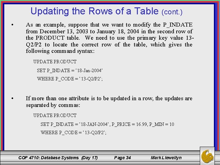 Updating the Rows of a Table (cont. ) • As an example, suppose that