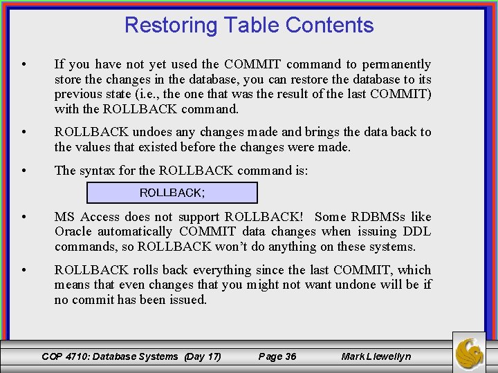 Restoring Table Contents • If you have not yet used the COMMIT command to