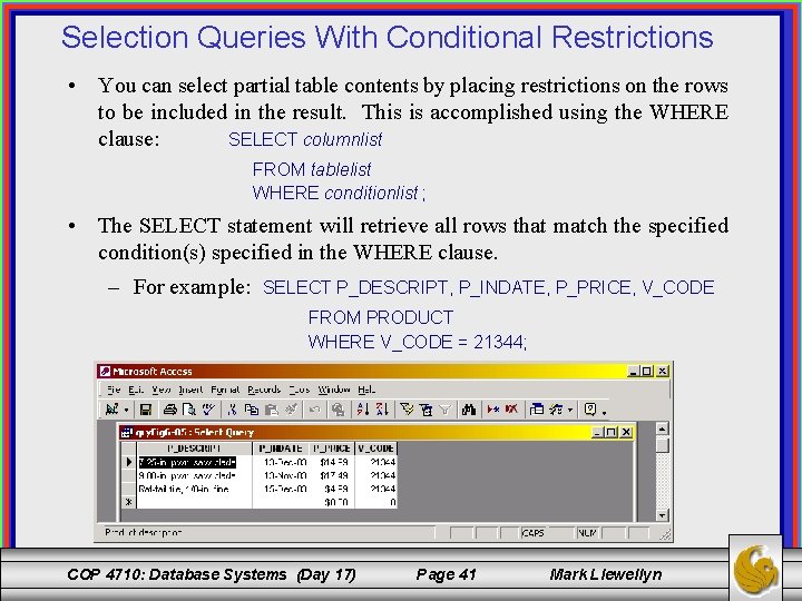 Selection Queries With Conditional Restrictions • You can select partial table contents by placing