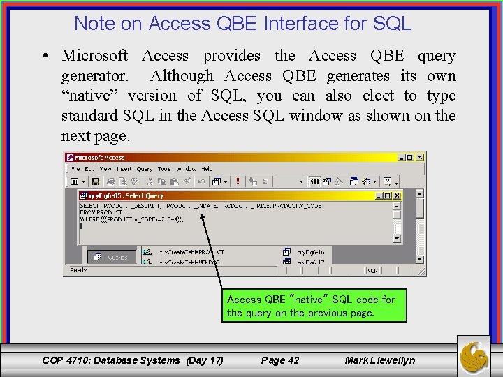 Note on Access QBE Interface for SQL • Microsoft Access provides the Access QBE
