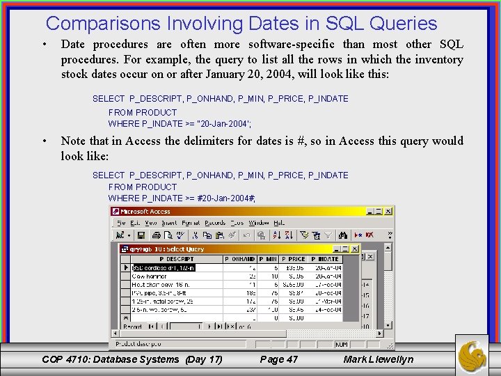 Comparisons Involving Dates in SQL Queries • Date procedures are often more software-specific than