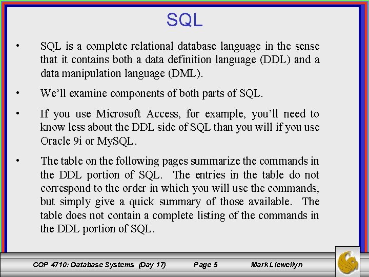 SQL • SQL is a complete relational database language in the sense that it