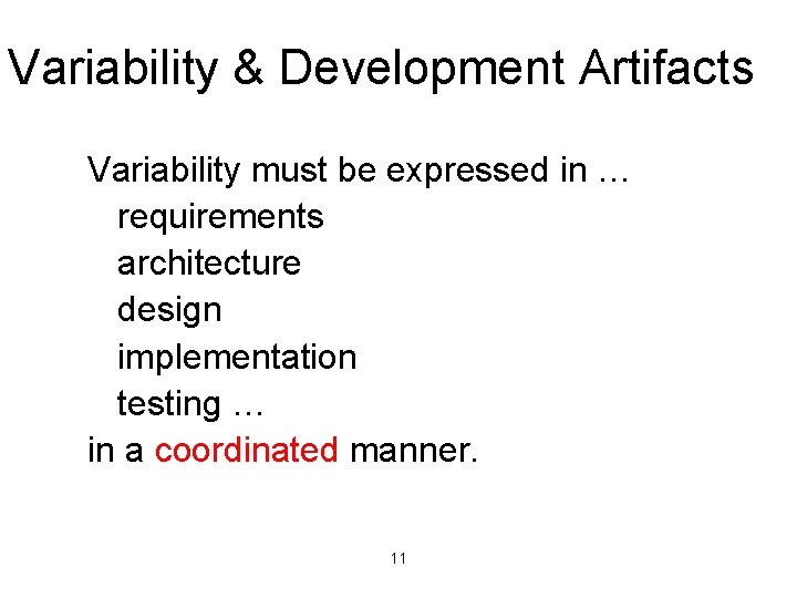 Variability & Development Artifacts Variability must be expressed in … requirements architecture design implementation