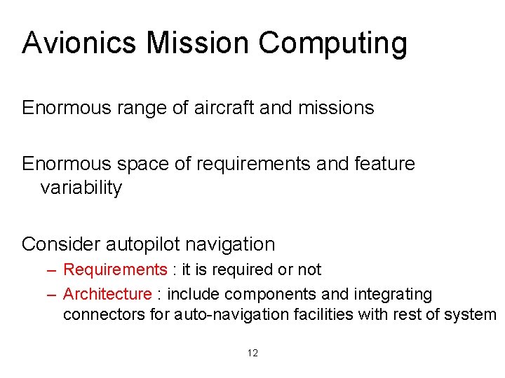Avionics Mission Computing Enormous range of aircraft and missions Enormous space of requirements and