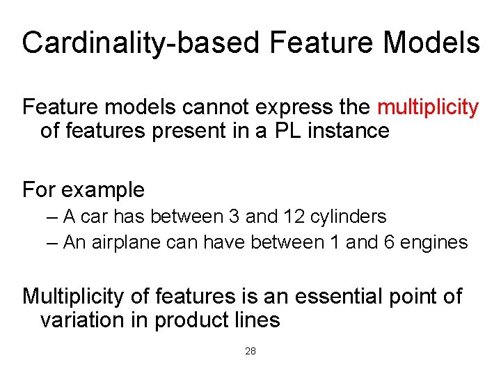 Cardinality-based Feature Models Feature models cannot express the multiplicity of features present in a