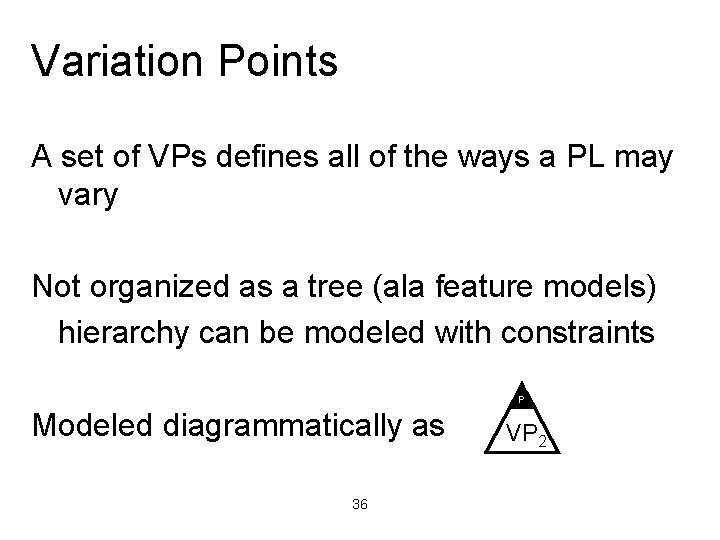 Variation Points A set of VPs defines all of the ways a PL may