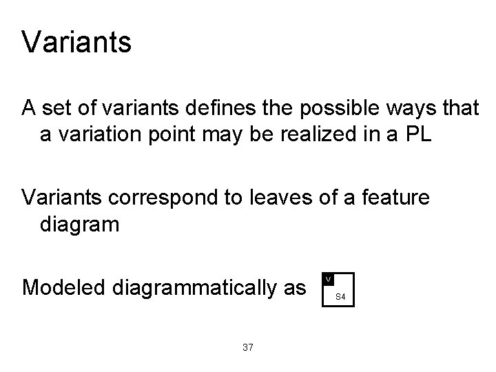 Variants A set of variants defines the possible ways that a variation point may