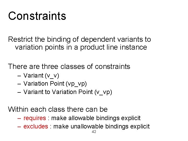 Constraints Restrict the binding of dependent variants to variation points in a product line