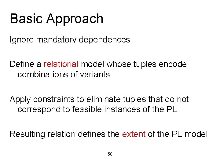 Basic Approach Ignore mandatory dependences Define a relational model whose tuples encode combinations of