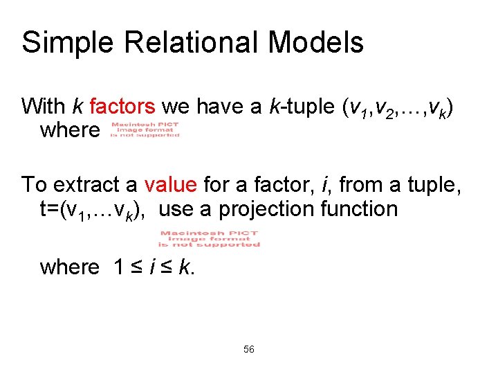 Simple Relational Models With k factors we have a k-tuple (v 1, v 2,