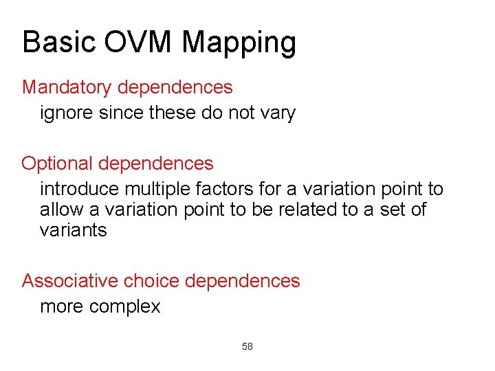 Basic OVM Mapping Mandatory dependences ignore since these do not vary Optional dependences introduce