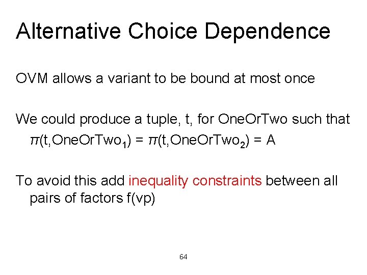Alternative Choice Dependence OVM allows a variant to be bound at most once We