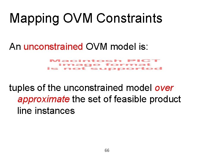 Mapping OVM Constraints An unconstrained OVM model is: tuples of the unconstrained model over