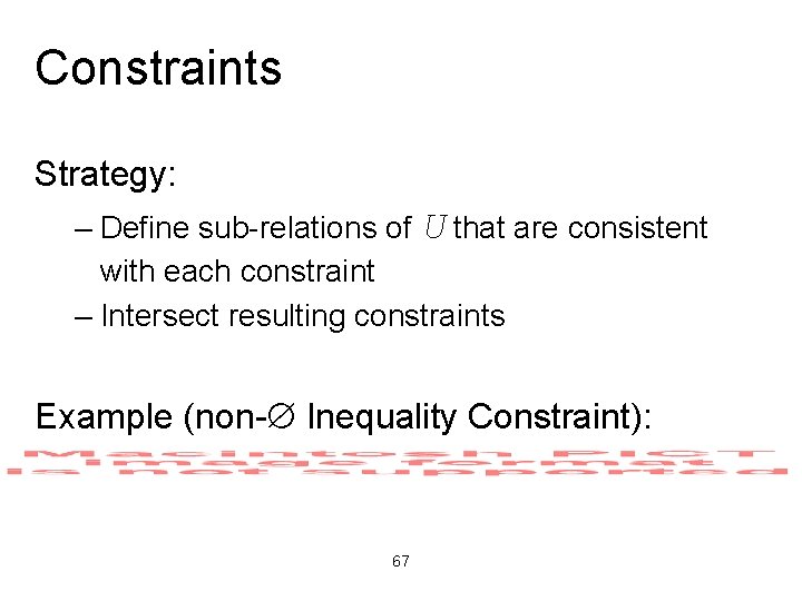 Constraints Strategy: – Define sub-relations of U that are consistent with each constraint –