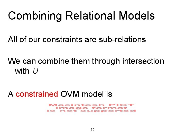 Combining Relational Models All of our constraints are sub-relations We can combine them through