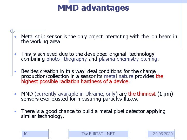 MMD advantages • Metal strip sensor is the only object interacting with the ion