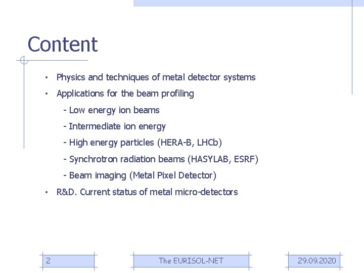 Content • Physics and techniques of metal detector systems • Applications for the beam