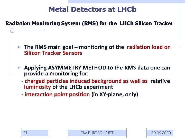 Metal Detectors at LHCb Radiation Monitoring System (RMS) for the LHCb Silicon Tracker •