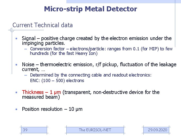 Micro-strip Metal Detector Current Technical data • Signal – positive charge created by the