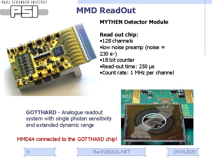 MMD Read. Out MYTHEN Detector Module Read out chip: • 128 channels • low