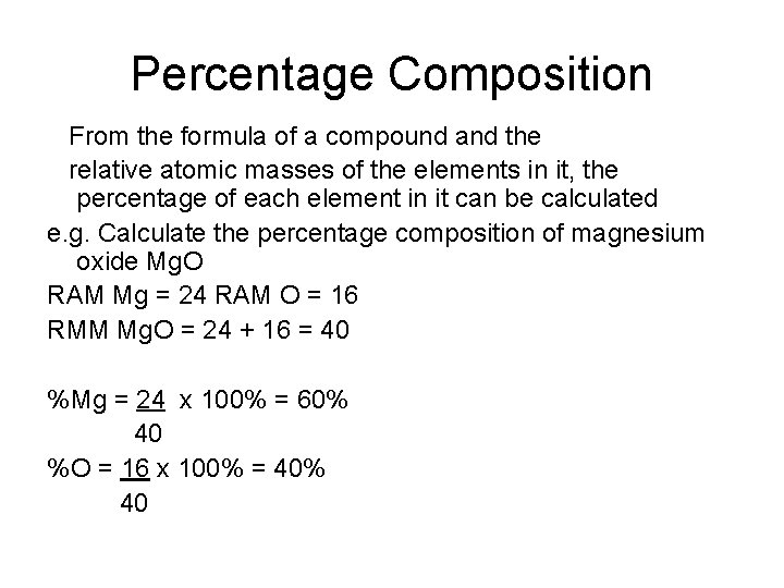 Percentage Composition From the formula of a compound and the relative atomic masses of Percentage Composition From the formula of a compound and the relative atomic masses of