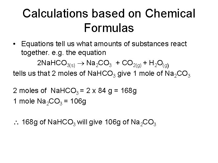 Calculations based on Chemical Formulas • Equations tell us what amounts of substances react Calculations based on Chemical Formulas • Equations tell us what amounts of substances react