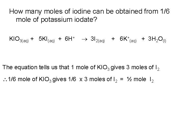How many moles of iodine can be obtained from 1/6 mole of potassium iodate? How many moles of iodine can be obtained from 1/6 mole of potassium iodate?