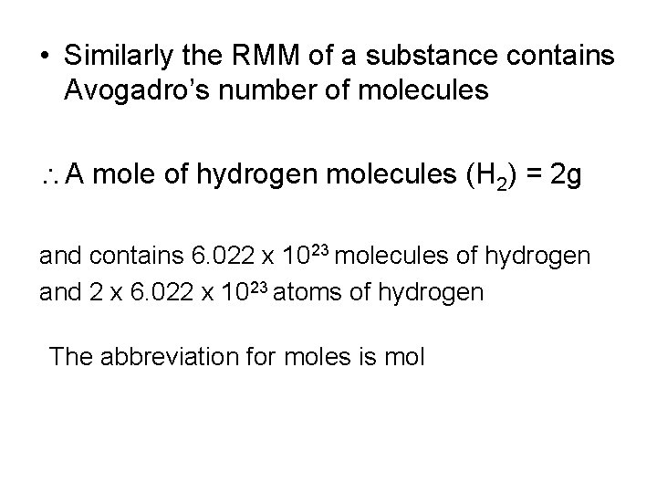 • Similarly the RMM of a substance contains Avogadro’s number of molecules A • Similarly the RMM of a substance contains Avogadro’s number of molecules A