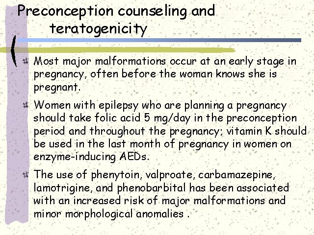 Preconception counseling and teratogenicity Most major malformations occur at an early stage in pregnancy,