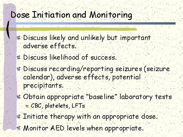 Dose Initiation and Monitoring Discuss likely and unlikely but important adverse effects. Discuss likelihood