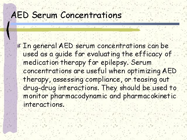 AED Serum Concentrations In general AED serum concentrations can be used as a guide