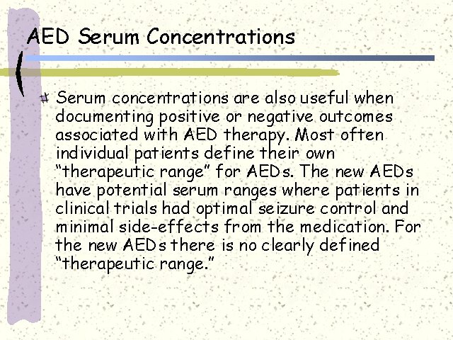 AED Serum Concentrations Serum concentrations are also useful when documenting positive or negative outcomes