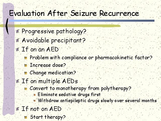 Evaluation After Seizure Recurrence Progressive pathology? Avoidable precipitant? If on an AED Problem with