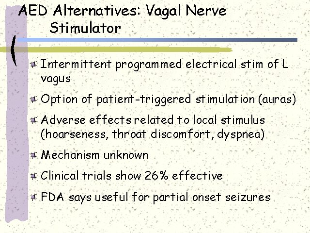 AED Alternatives: Vagal Nerve Stimulator Intermittent programmed electrical stim of L vagus Option of