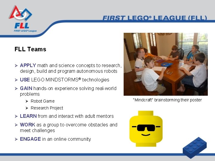 FLL Teams Ø APPLY math and science concepts to research, design, build and program